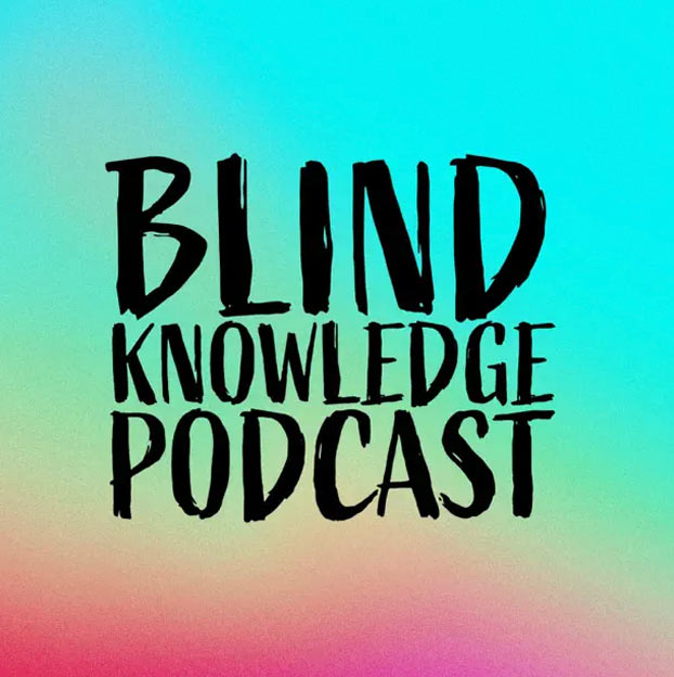 The Blind Knowledge Podcast